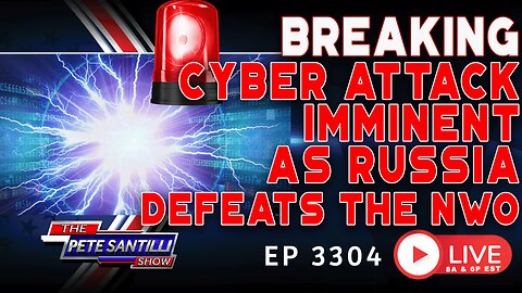 BREAKING! Cyber Attack Imminent as Russia Defeats the NWO | EP 3304-6PM