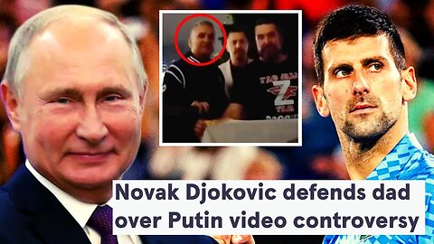 Novak Djokovic Targeted By Mainstream Media After His Dad Takes Picture With Pro-Putin Russia Fans