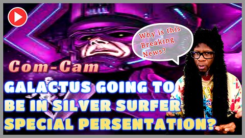 Com-Cam: Galactus Going To Be In Silver Surfer Special Presentation? Ft. Fenrir Moon "We Are Com-Cam"
