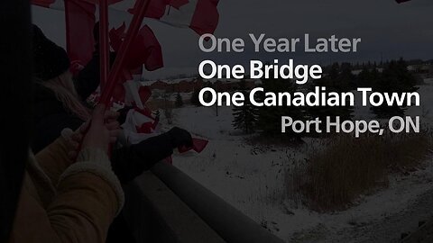 Freedom Convoy 2022 - One Year Later, One Bridge, One Canadian Town , Port Hope ON