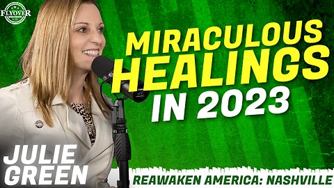 MIRACULOUS HEALINGS IN 2023 - Julie Green | ReAwaken America Nashville