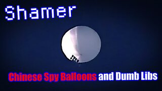 Casual Friday: Chinese Spy Balloons and Dumb Libs