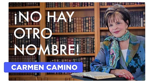 ¡NO HAY OTRO NOMBRE! Hechos 4:1-24 - 2023 - Carmen Camino