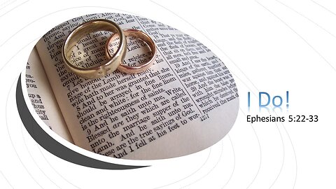 February 12, 2023 - "I Do" (Ephesians 5:22-33)