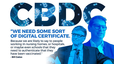 CBDCs | "We Need Some Sort of Digital Certificate. Because We Are Likely to Say to People Working In Nursing Homes, or Hospitals or Maybe Even Schools That They Need to Authenticate That They Have Been Vaccinated." - Bill Gates