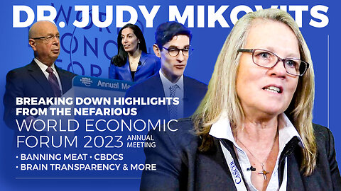 Dr. Judy Mikovits | Breaking Down Highlights from the Nefarious World Economic Forum 2023 Annual Meeting | Banning Meat, CBDCs, Brain Transparency & More