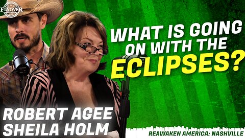 WHAT IS GOING ON WITH THE ECLIPSES? - Sheila Holm and Robert Agee | ReAwaken America Nashville