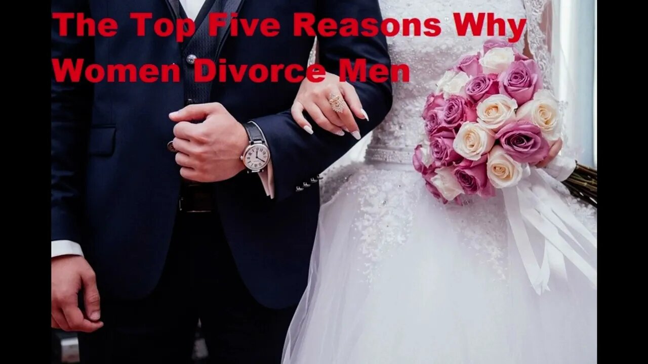 The Top Five Reasons Why Women Divorce Men 