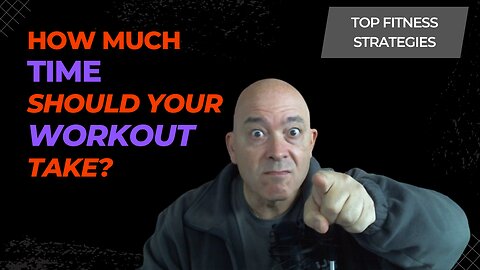 How Much Time Should Your Workout Take?