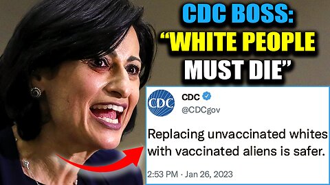 CDC Boss: 'It's Time To Kill White People Who Refuse Vaccines'