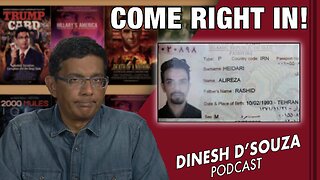 COME RIGHT IN! Dinesh D’Souza Podcast Ep510