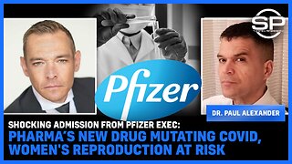 SHOCKING Admission From Pfizer Exec: Pharma’s New Drug Mutating Covid, Women's Reproduction At Risk