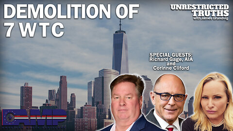 Demolition of 7 WTC with Richard Gage, AIA, and Corine Cliford | Unrestricted Truths Ep. 276