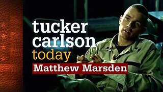 Tucker Carlson Today (Full episode) | Matthew Marsden