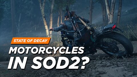 State of Decay 2 - Motorcycles in SOD2? (Developer Responses)