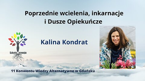 Poprzednie wcielenia, inkarnacje i Dusze Opiekuńcze - Kalina Kondrat