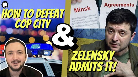 How To Defeat Cop City & Zelensky Admits Peace Deal Was Stall Tactic
