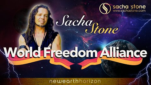 World Freedom Alliance - Sacha Stone Message