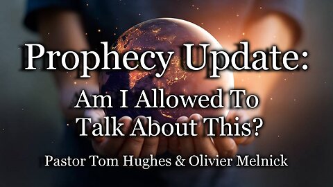 Prophecy Update: Am I Allowed To Talk About This?