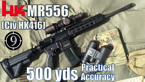 HK MR556 (Civilian HK416) to 500yds: Practical Accuracy