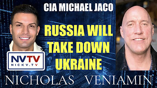 CIA Michael Jaco Says Russia Will Take Down Ukraine with Nicholas Veniamin