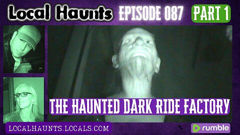 Local Haunts Episode 087: The Haunted Dark Ride Factory