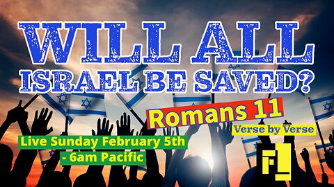 36 - Romans 11 - Will All Israel Be Saved?