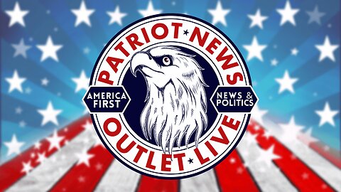 Patriot News Outlet Live - America First News & Politics
