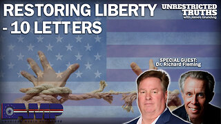 Restoring Liberty – 10 Letters with Dr. Richard Fleming | Unrestricted Truths Ep. 277