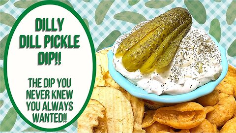DILLY DILL PICKLE DIP! THE DIP YOU NEVER KNEW YOU ALWAYS WANTED!