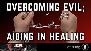 06 Feb 23, Jesus 911: Overcoming Evil; Aiding in Healing