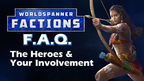 Worldspanner Factions FAQ: The Heroes, And Your Involvement