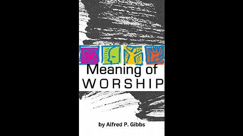 The Meaning of Worship, by Alfred P Gibbs