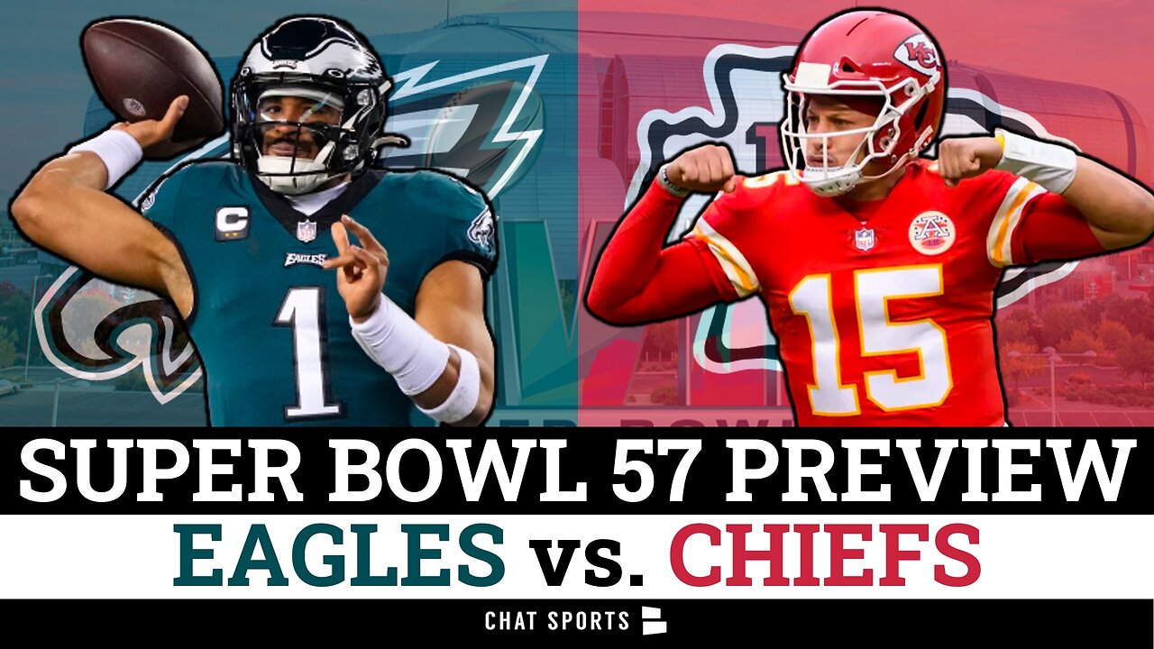 Super Bowl 57 Preview Philadelphia Eagles vs. Kansas City Chiefs