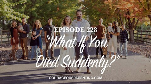 Episode 228 - "What If You Died Suddenly?"