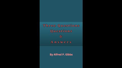 Three Questions, by Alfred P Gibbs
