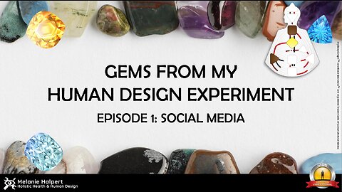 Gems from my Human Design Experiment - Episode 1: Social Media