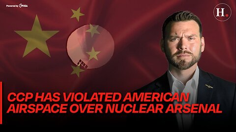 EPISODE 385: CCP HAS VIOLATED AMERICAN AIRSPACE OVER NUCLEAR ARSENAL