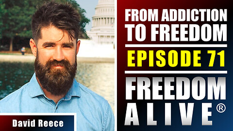 From Addiction to Freedom - David Reece - Freedom Alive® Ep71