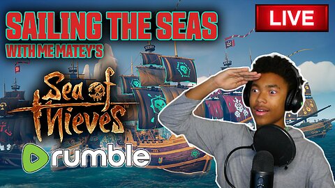 Sailing The Seas... Sea of Thieves - Rumble Gaming Exclusive