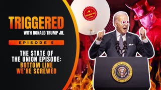 The State of Union Episode: Bottom Line, We're Screwed | TRIGGERED Ep. 5