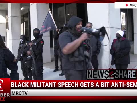 Watch: Black Militant Speech Gets A Bit Anti-Semitic