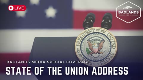 Badlands Media Special Coverage - State Of The Union Address