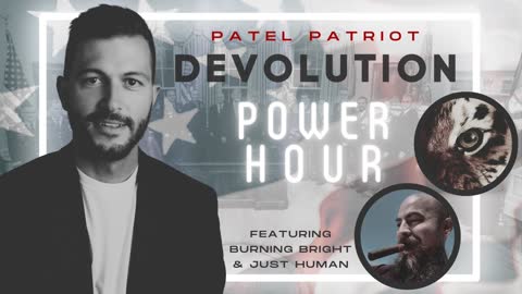 Devolution Power Hour #118 Featuring Burning Bright and Just Human - Wed 10:30 PM ET -