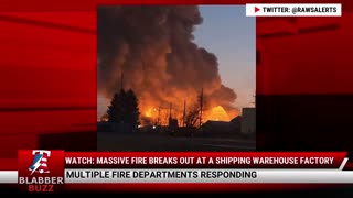 Watch: Massive Fire Breaks Out At A Shipping Warehouse Factory