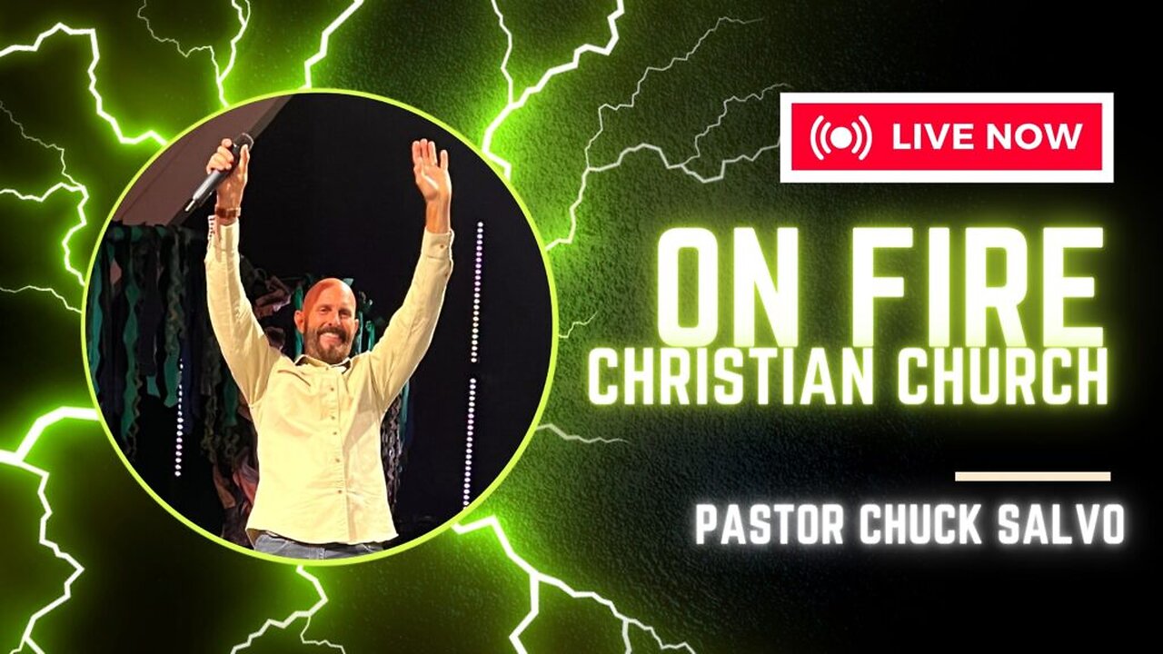 Chuck Salvo | 5.28.23 | Sunday PM | On Fire Christian Church