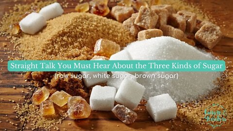 Let's Talk Real About the Nutritional Value of Sugar (raw sugar, white sugar, and brown sugar)