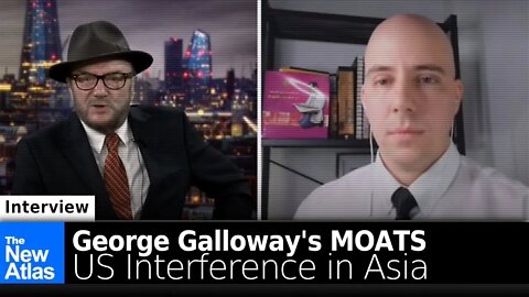 Interview: @George Galloway's MOATS - US Interference in Asia