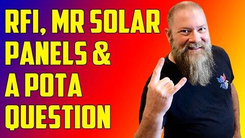RFI, Mr. Solar Panels and a POTA Question