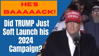 Did Trump just soft launch his 2024 presidential campaign?